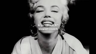kryo - Black AF1 (slowed+reverb)