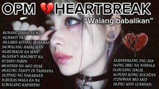 OPM 💔HEARTBREAK || WALANG BABALIKAN 💔