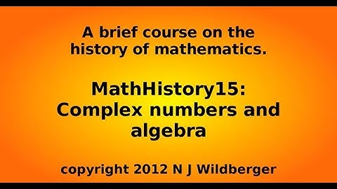Complex numbers and algebra | Math History | NJ Wildberger