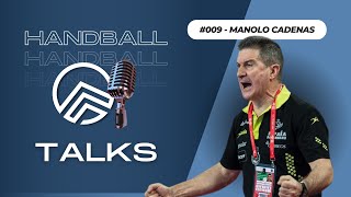 Handball talks #009 - Manolo Cadenas | Entrenamiento en la élite y en la base