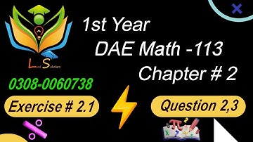 DAE Math -113 Chapter 2 Exercise # 2.1 Question No 2 and 3 | DAE Applied Mathematics 1