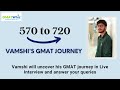 Vamshi's journey from 570 to 720 on GMAT | GMAT Exam Debrief