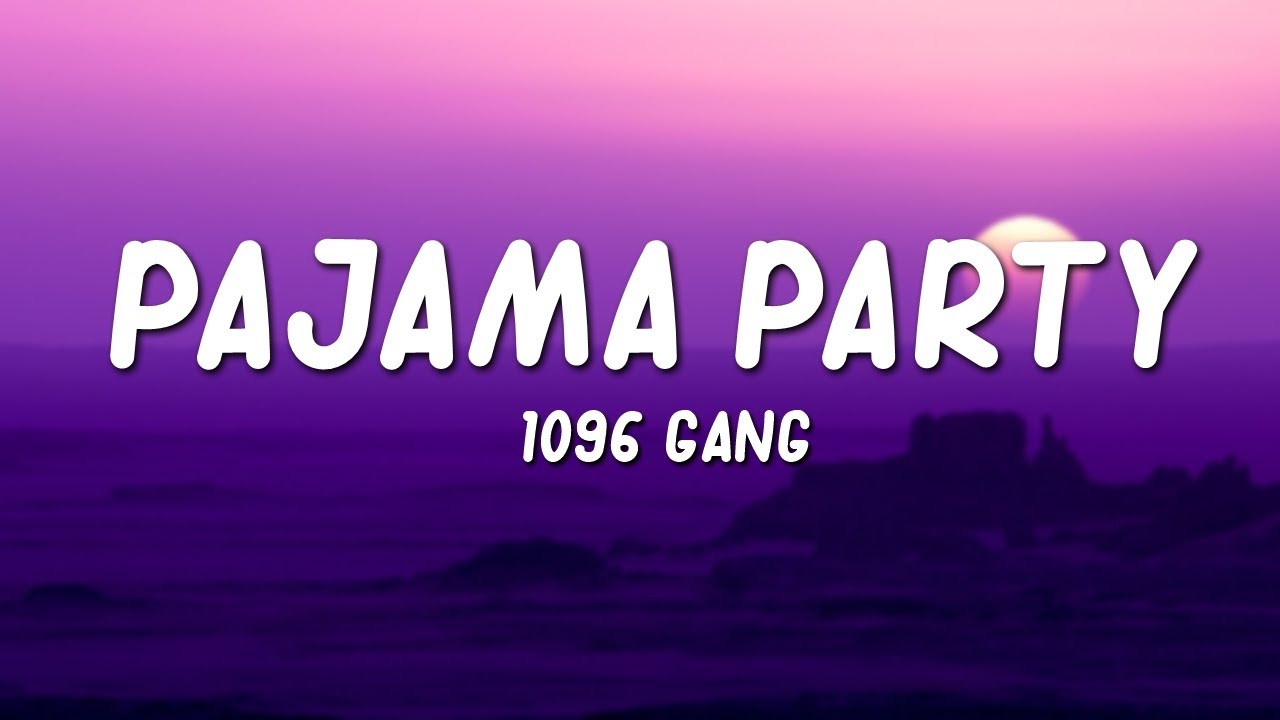 1096 Gang - Pajama Party // lyrics (tiktok song) pam param pam pam - YouTube