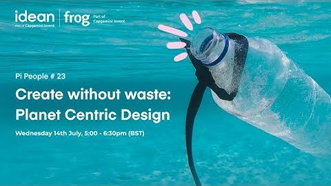 Pi People #23 Create without waste: Planet Centric Design