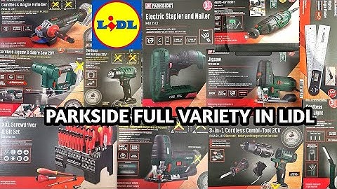 PARKSIDE FULL VARIETY IN LIDL/AFFORDABLE CORDLESS TOOLS/PARKSIDE TOOLS