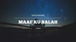 BUDI DOREMI - Maaf Ku Salah | Lirik