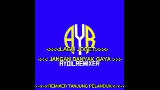 Lagu joget jangan banyak gaya 🌿 AYDILREMIXER 🌿