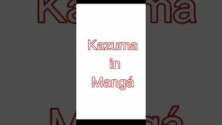 Kazuma in anime vs kazuma in manga