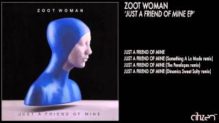 Zoot Woman - Just A Friend Of Mine (Something À La Mode Remix)