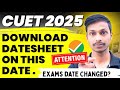 DOWNLOAD DATESHEET NOW ! CUET UG EXAM Date 2025 Subject Wise | City Intimation Slip CUET Datesheet