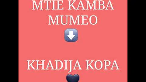 Mtie Kamba Mumeo Remix - Khadija Kopa🖤