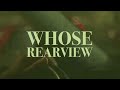 Miniature de la vidéo de la chanson Whose Rearview