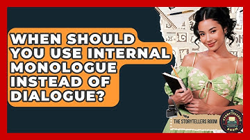 When Should You Use Internal Monologue Instead Of Dialogue? - The Storytellers Room