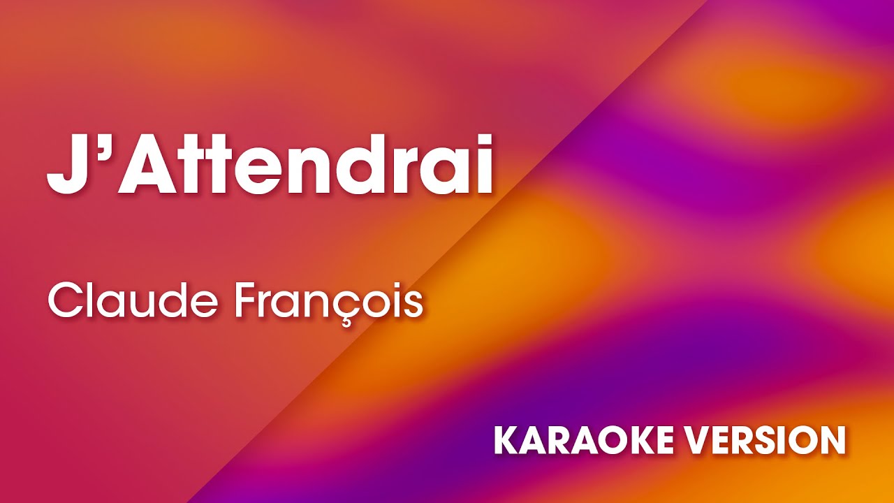 Watch KARAOKE J'attendrai - Rendu célèbre par Claude François on YouTube Watch KARAOKE J'attendrai - Rendu célèbre par Claude François on YouTube