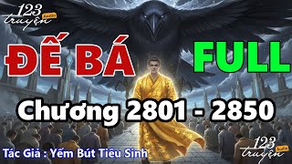 [Chương 2801 - 2850] Đế Bá - Audio FULL
