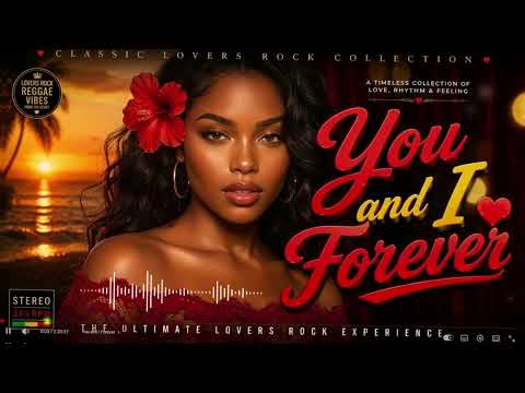 hasil render loop 26You and I Forever | Lovers Rock Reggae Music 2026 🔥 Smooth & Romantic