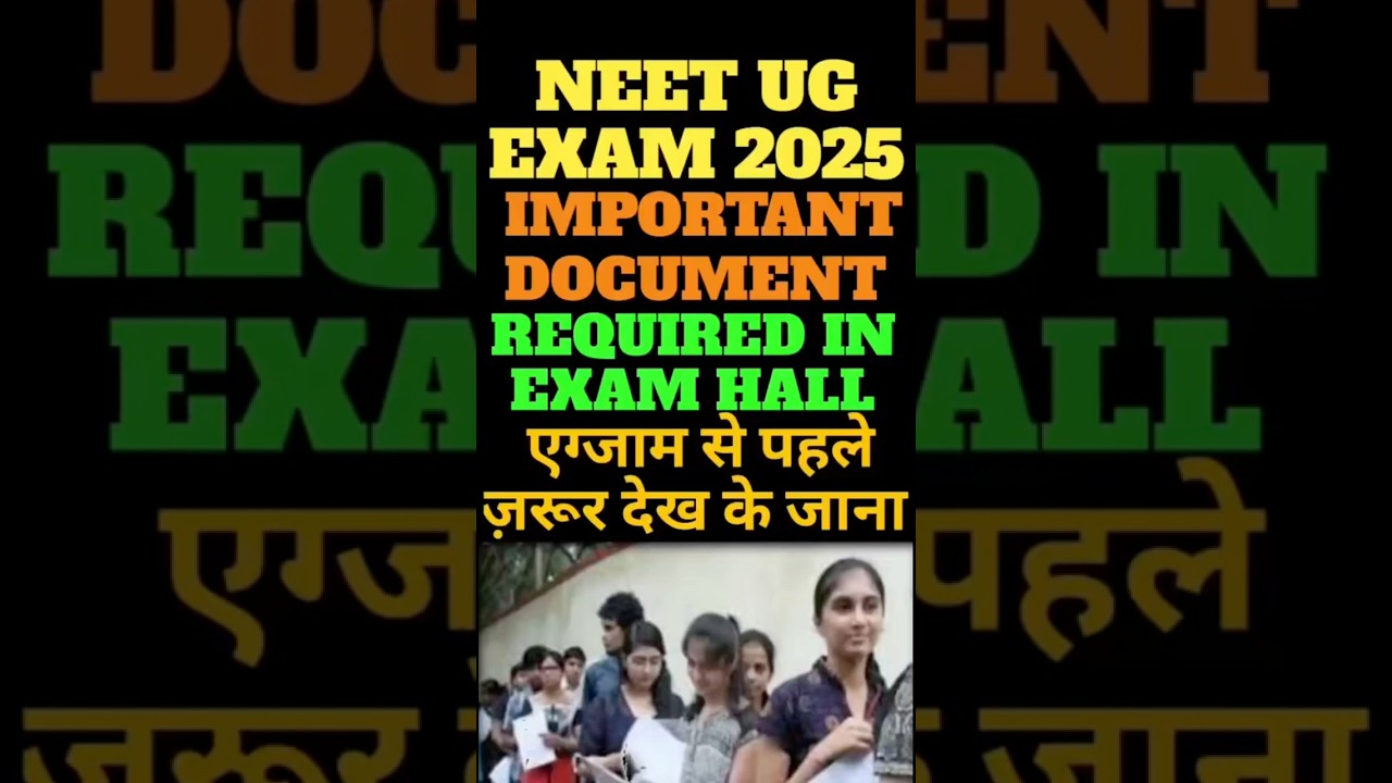 NEET EXAM 2025 REQUIRED DOCUMENTS FOR EXAM HALL!|