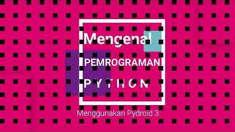 Perkenalan dengan Bahasa Pemrograman Python - menggunakan Pydroid 3 (#1)