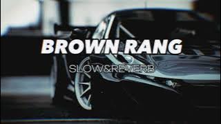 Brown Rang - ( Slowed   Reverb )
