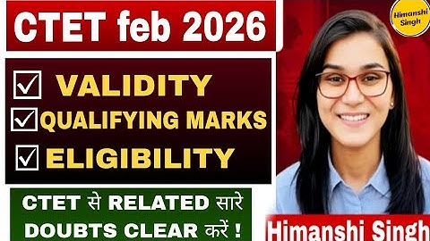 CTET feb 2026 || All Doubt clear || VALIDITY || QUALITYING MARKS || ELIGIBILITY || BY HIMANSHI SINGH