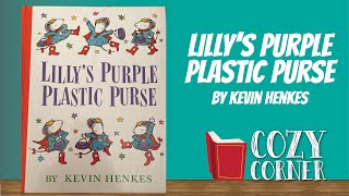 Lilly's Purple Plastic Purse By Kevin Henkes I My Cozy Corner Storytime Read Aloud