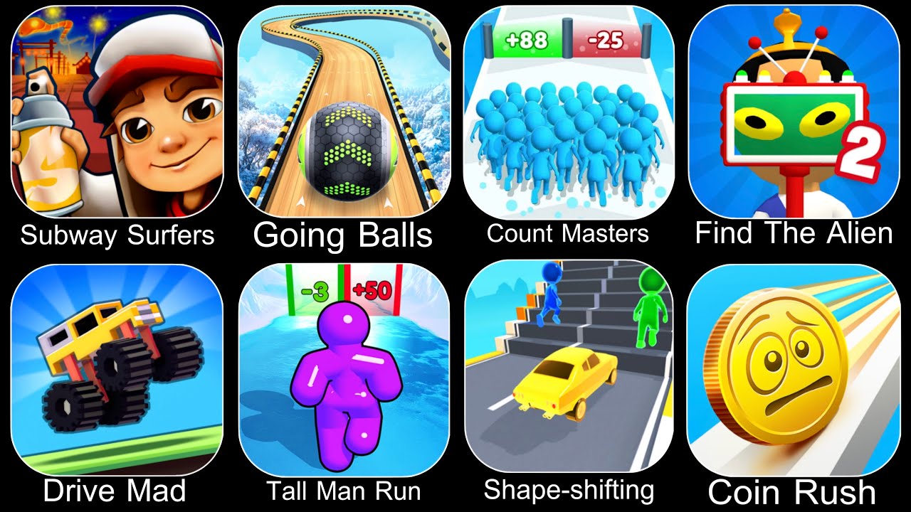 Subway Surfers,Going Balls,Count Master,Find The Alien 2,Drive Mad,Tall Man Run,Shape Shifting