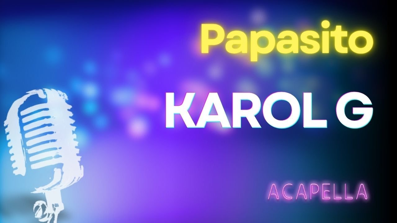 KAROL G - Papasito | Karaoke con letra (Versión Acapella Instrumental) KAROL G - Papasito | Karaoke con letra (Versión Acapella Instrumental)