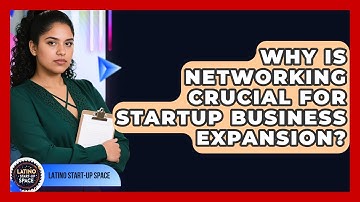Why Is Networking Crucial For Startup Business Expansion? - Latino Start Up Space