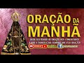 ORAÇÃO DA MANHÃ = PEDINDO POR MILAGRES - NOSSA SENHORA APARECIDA PASSA NA FRENTE