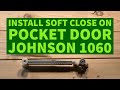 How To Install Soft Close Pocket Door Johnson 1060