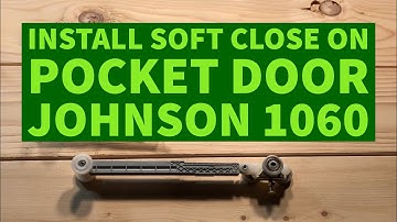 How To Install Soft Close Pocket Door Johnson 1060