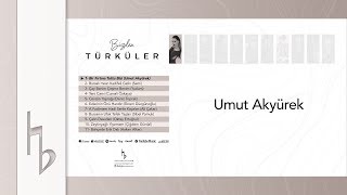 Umut Akyürek - Bir Fırtına Tuttu Bizi [Bizden Türküler] (Türkü Dinle)