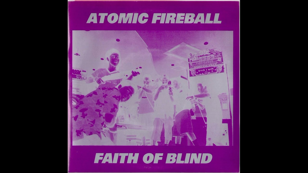 Faith Of Blind / Atomic Fireball - Split 7" (Full 7")