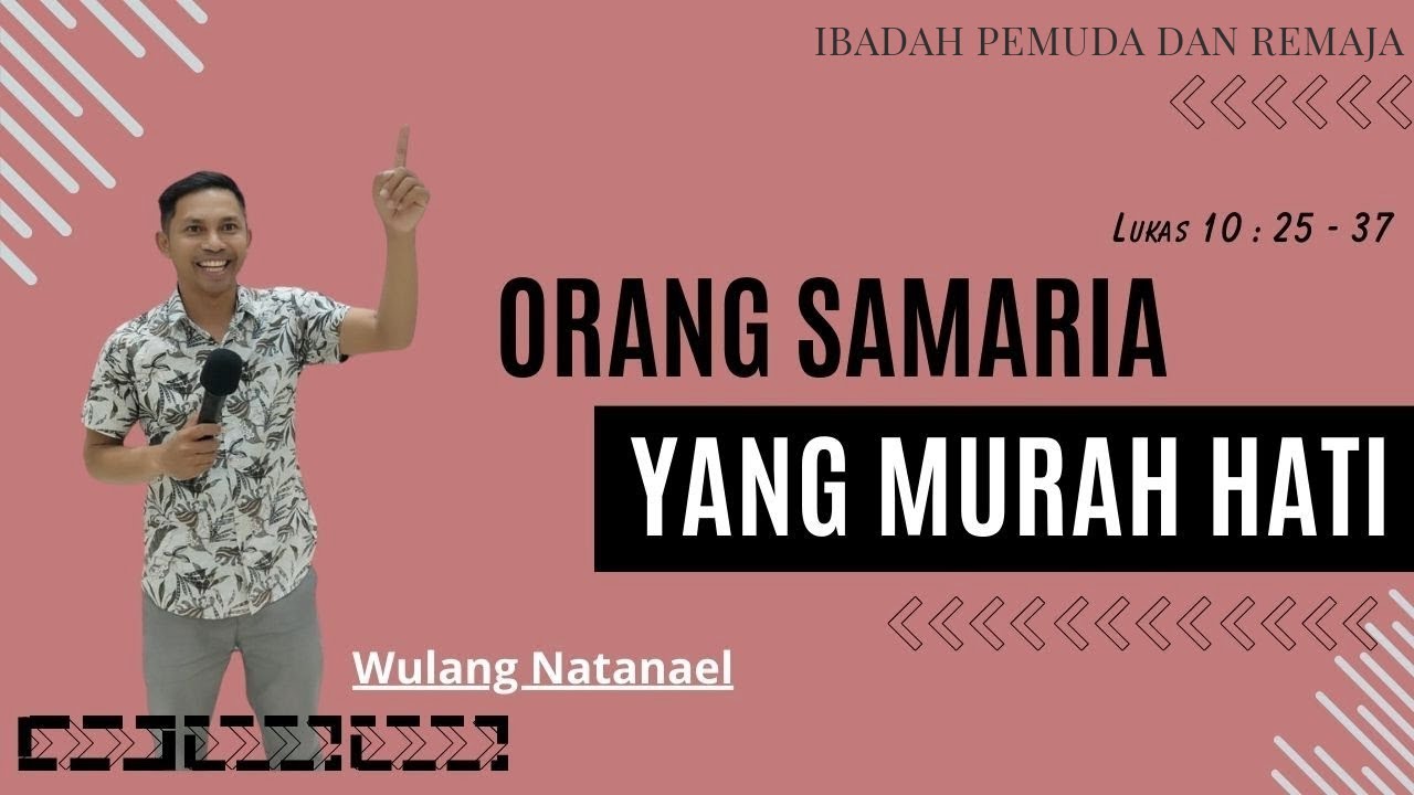 Orang Samaria yang Murah Hati (Lukas 10 : 25-37) - Wulang Natanael