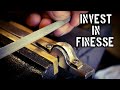 Invest in Finesse [The Art of Fine Craftsmanship]