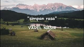 Vadel Nasir – simpan rasa ( lirik )