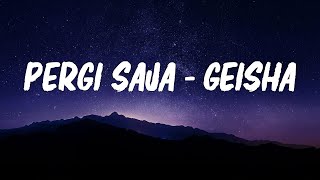 Geisha - Pergi Saja (LIRIK)