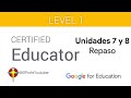 Educador Google Nivel 1: Repaso Unidades 7 y 8