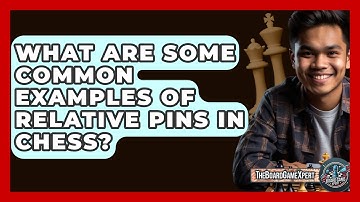 What Are Some Common Examples Of Relative Pins In Chess? - The Board Game Xpert