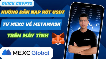 Cách Nạp Rút USDT Từ Sàn MEXC Về Ví Metamask Trên Máy Tính