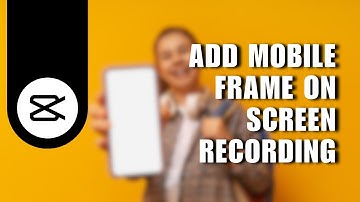 ⭐ BEGINNER: How to Add Mobile Frame on Screen Recording Video by Capcut app||👍 | 2024