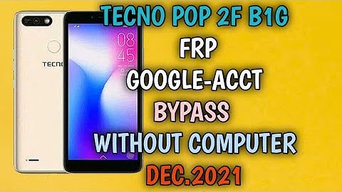 Tecno Pop 2F B1G FRP Google-Acct Bypass Final Method Dec.2021
