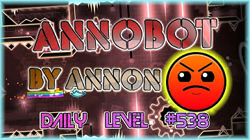 AnnoBot (By Annon) [All Coins] Daily Level #538 | Geometry Dash 2.11