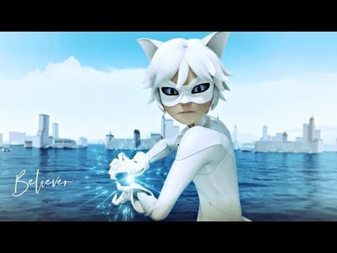 Believer - Adrien/Chat Noir/Chat Blanc