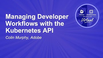 Managing Developer Workflows with the Kubernetes API - Colin Murphy, Adobe