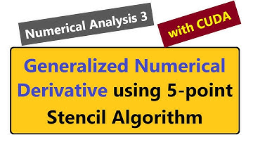 109 - Numerical Analysis 3 - Generalized Numerical Derivative with Five-point stencil Algorithm