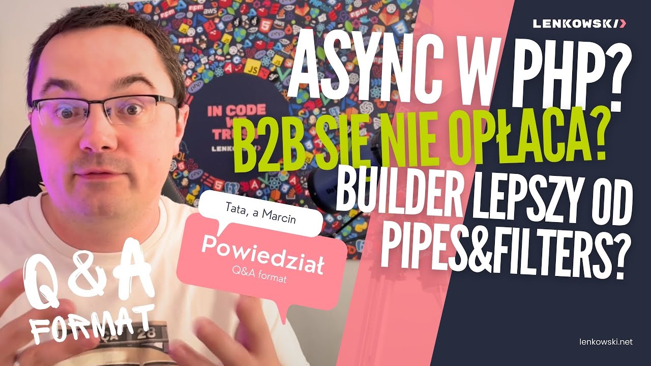 Async w PHP? B2B się nie opłaca? Co na to Builder? Tata, a Marcin powiedział #1