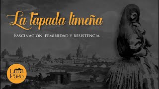 La tapada limeña. Fascinación, feminidad y resistencia.