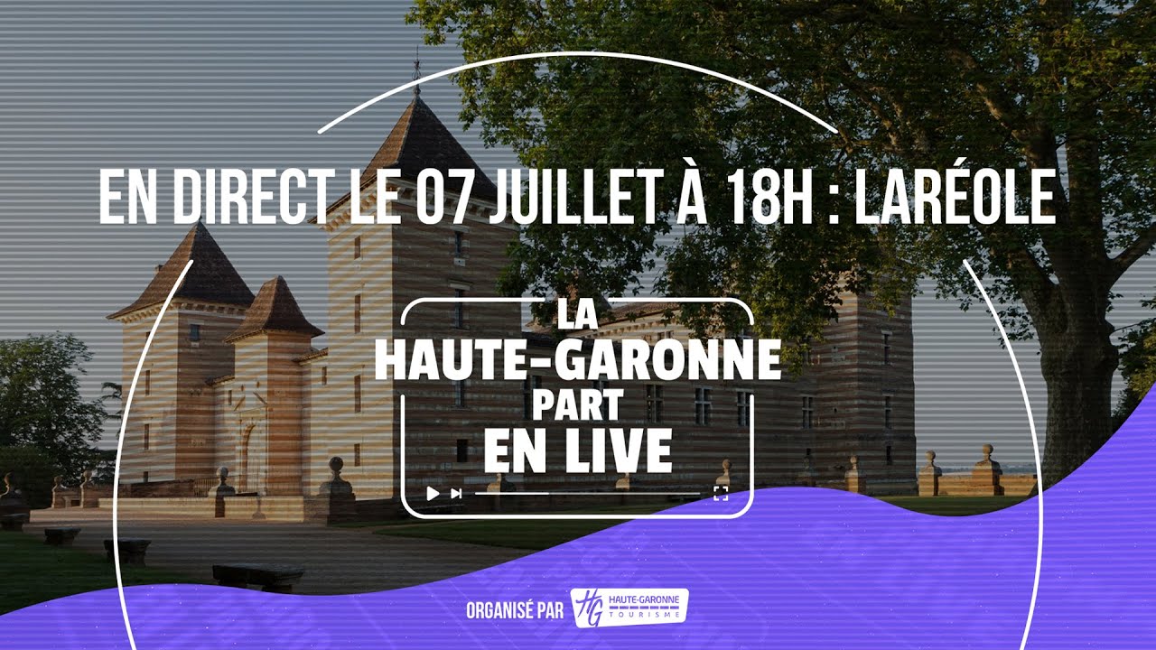 La Haute-Garonne part en Live à Laréole !