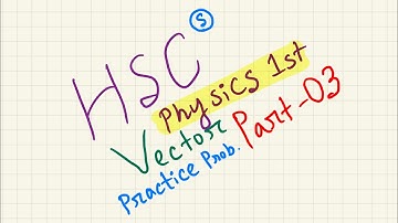 Vector Practice Problems (part 3) HSC Physics 1st paper 2nd Chapter